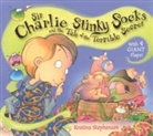 Stephenson, Kristina Stephenson - Sir Charlie Stinky Socks and the Tale of the Terrible Secret