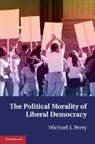 Michael J. Perry - Political Morality of Liberal Democracy