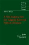 Robert Boyle, Robert S. J. Boyle, Boyle Robert, Edward B. Davis, Davis Edward B., Michael Hunter... - Robert Boyle: A Free Enquiry Into the Vulgarly Received Notion of