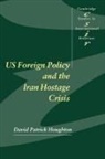 Houghton David Patrick, David Houghton, David Patrick Houghton, David Patrick (University of Essex) Houghton, Steve Smith - Us Foreign Policy and the Iran Hostage Crisis