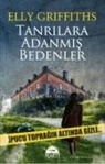 Elly Griffiths - Tanrilara Adanmis Bedenler