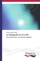 Francisco López Cantos - La holografía en el s.XXI