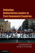 Valerie Bunce, Valerie J. Bunce, Valerie J. (Cornell University Bunce, Valerie J. Wolchik Bunce, Valerie Wolchik Bunce, Sharon Wolchik... - Defeating Authoritarian Leaders in Postcommunist Countries