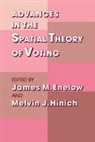 James M. Enelow, James M. Hinich Enelow, James M. Enelow, Enelow James M., Melvin J. Hinich, Hinich Melvin J. - Advances in the Spatial Theory of Voting