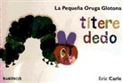 Eric Carle - La pequeña oruga glotona = The very hungry caterpillar