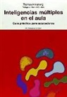 Thomas Armstrong - Inteligencias múltiples en el aula : guía práctica para educadores