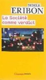 Didier Eribon - La société comme verdict : classes, identités, trajectoires