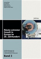 Gerhard Botz, Eva Brücker, Stefan Karner, Helmut Konrad, Siegfried Mattl - Räume extremer Gewalt in Europa im 20. Jahrhundert