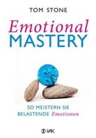 Tom Stone - Emotional Mastery - So meistern Sie belastende Emotionen