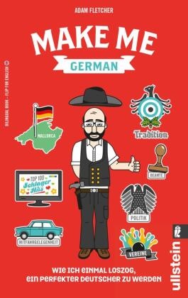  FLETCHER, Adam Fletcher - Make me German! - Wie ich einmal loszog, ein perfekter Deutscher zu werden | Schunkeln is awesome! | Bilinguale Ausgabe