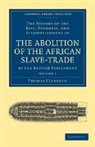 Thomas Clarkson, Clarkson Thomas - History of the Rise, Progress, and Accomplishment of the Abolition