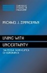 Zimmerman Michael J., Michael J Zimmerman, Michael J. Zimmerman - Living With Uncertainty