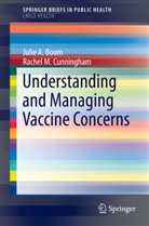 Julie Boom, Julie A Boom, Julie A. Boom, Rachel  M. Cunningham, Rachel M Cunningham, Rachel M. Cunningham - Understanding and Managing Vaccine Concerns