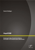 Daniel Hänßgen - HaptOSM: Kostengünstige Kartenherstellung für blinde und sehbehinderte Menschen