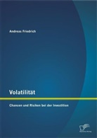 Andreas Friedrich - Volatilität: Chancen und Risiken bei der Investition