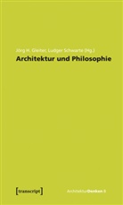 Jörg H. Gleiter, Jör H Gleiter, Jörg H Gleiter, Dr -Ing Jörg H Gleiter, Schwarte, Schwarte... - Architektur und Philosophie
