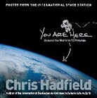 Chris Hadfield - You Are Here: Around the World in 92 Minutes