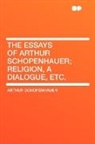 Arthur Schopenhauer - The Essays of Arthur Schopenhauer; Relig