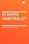 Wallace Alfred Russel - Is Mars Habitable?