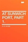 W. W. Jacobs, William Wymark Jacobs - At Sunwich Port, Part 1.