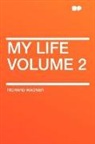 Richard Wagner - My Life Volume 2