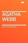 Anna Katharine Green, Anna Katherin Green, Anna Katherine Green - Agatha Webb