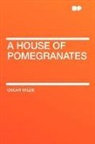 Oscar Wilde - A House of Pomegranates
