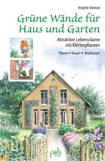 Brigitte Kleinod, Margret Schneevoigt, Margret Schneevoigt - Grüne Wände für Haus und Garten Attraktive Lebensräume mit Kletterpflanzen. Planen, Bauen, Bepflanzen