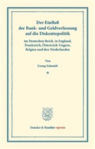 Georg Schmidt - Der Einfluß der Bank- und Geldverfassung auf die Diskontopolitik