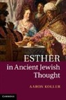 Aaron Koller, Aaron (Yeshiva University Koller, Koller Aaron - Esther in Ancient Jewish Thought