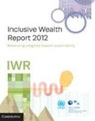 United Nations University International Human Dime, United Nations University International Human Dime, United Nations University United Nations Environme, United Nations Environment Programme, United Nations University, United Nations University International... - Inclusive Wealth Report 2012