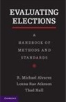 R. Michael Alvarez, R. Michael (California Institute of Techn Alvarez, R. Michael (California Institute of Technology) Alvarez, R. Michael Atkeson Alvarez, Lonna Rae Atkeson, Lonna Rae (University of New Mexico) Atkeson... - Evaluating Elections