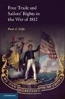 Paul A. Gilje - Free Trade and Sailors'' Rights in the War of 1812