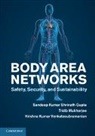 Sandeep K. S. Gupta, Sandeep K. S. (Arizona State University) Gupta, Sandeep K. S. (Arizona State University) Mu Gupta, Sandeep K. S. Mukherjee Gupta, Gupta Sandeep K. S., Tridib Mukherjee... - Body Area Networks