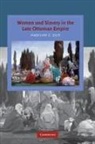Madeline Zilfi, Madeline C. Zilfi - Women and Slavery in the Late Ottoman Empire
