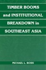 Michael L. Ross, Michael L. (University of Michigan Ross, Ross Michael L. - Timber Booms and Institutional Breakdown in Southeast Asia