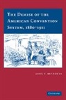 John F. Reynolds, John F. (University of Texas Reynolds, Reynolds John F. - Demise of the American Convention System, 1880-1911