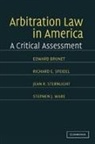 Edward Brunet, Edward (Lewis and Clark College Brunet, Edward Speidel Brunet, Richard E. Speidel, Jean E. Sternlight - Arbitration Law in America