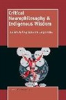 Gerg Cajete, Greg Cajete, Four Arrows, Don Four Arrows, Jongmin Jongmin, Jongmin Lee - Critical Neurophilosophy & Indigenous Wi