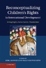 Karl Hanson, Karl (Institut Universitaire Kurt Boesch Hanson, Karl Nieuwenhuijs Hanson, Karl Hanson, Karl (Institut Universitaire Kurt Boesch Hanson, Hanson Karl... - Reconceptualizing Children''s Rights in International Development
