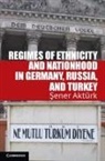 Ener Akt Rk, Sener Akt¿rk, Sener Akteurk, Ener Akturk, Sener Akturk, Sener (Assistant Professor Akturk... - Regimes of Ethnicity and Nationhood in Germany, Russia, and Turkey