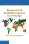 Gregory C. Shaffer, Gregory C. Shaffer, Shaffer Gregory C. - Transnational Legal Ordering and State Change