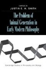Justin E. H. Smith, Justin E. H. (Concordia University Smith, Justin E. H. Smith, Smith Justin E. H. - Problem of Animal Generation in Early Modern Philosophy