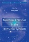 David Flower, David (University of Durham) Flower - Molecular Collisions in the Interstellar Medium