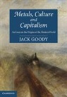 Jack Goody, Jack (St John's College Goody, Jack (St John''s College Goody - Metals, Culture and Capitalism