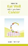 Jane Freeman, Freeman Jane - How to Eat Well when you have Cancer
