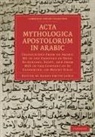 Agnes Smith Lewis, Agnes Smith Lewis - Acta Mythologica Apostolorum in Arabic