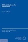 D J H Garling, D. J. H. Garling, D. J. H. (University of Cambridge) Garling - Clifford Algebras: An Introduction