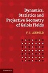 V I Arnold, V. I. Arnold, V. I. (Universite De Paris IX (Paris-Dauph Arnold, V. I. (Universite de Paris IX (Paris-Dauphine)) Arnold - Dynamics, Statistics and Projective Geometry of Galois Fields