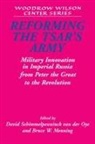David Schimmelpenninck van der Oye, David (Brock Univers Schimmelpenninck Van Der Oye, David Menning Schimmelpenninck Van Der Oye, Bruce W. Menning, Bruce W. (University of Kansas) Menning, David Schimmelpenninck van der Oye... - Reforming the Tsar''s Army